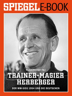cover image of Trainer-Magier Sepp Herberger--Der WM-Sieg 1954 und die Deutschen